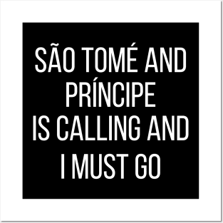 São Tomé and Príncipe is calling and I must go Posters and Art